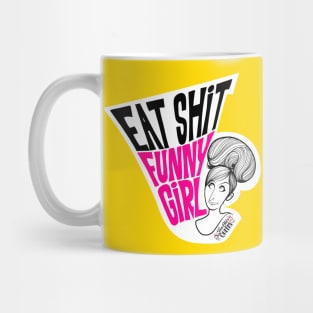 Eat S**t Funny Girl Mug